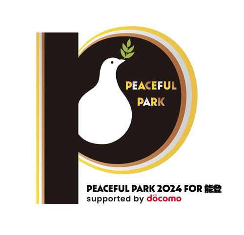 PEACEFUL PARK 2024 for 能登 -supported by NTT docomo-